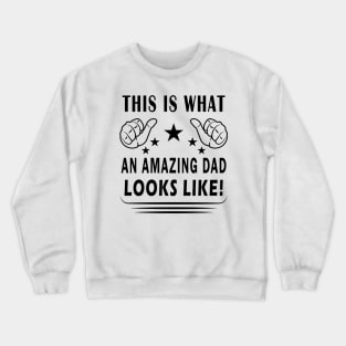 This Is What An Amazing Dad Looks Like Crewneck Sweatshirt